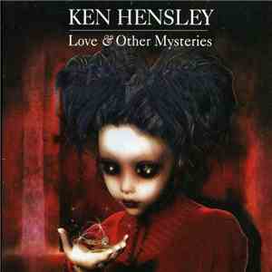 Ken Hensley - Love & Other Mysteries