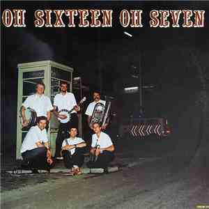 Oh Sixteen Oh Seven - Oh Sixteen Oh Seven