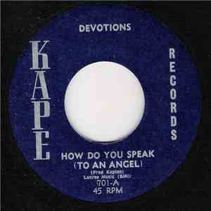 The Devotions - How Do You Speak (To An Angel) / Teardrops Follow Me