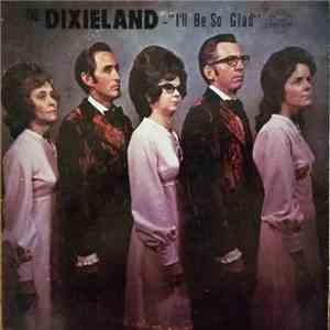 The Dixieland - I'll Be So Glad