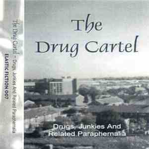 The Drug Cartel - Drugs, Junkies And Related Paraphernalia