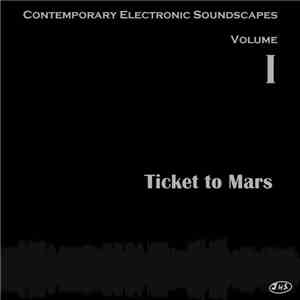 Various - Contemporary Electronic Soundscapes, Volume I: Ticket To Mars