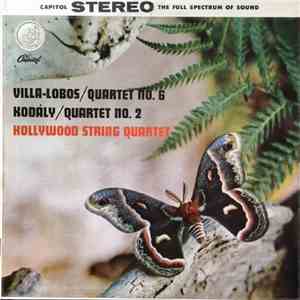 Villa-Lobos, Kodály, Hollywood String Quartet - Quartet No. 6 / Quartet No. ...
