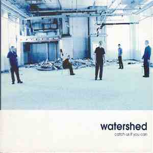 Watershed  - Catch Us If You Can