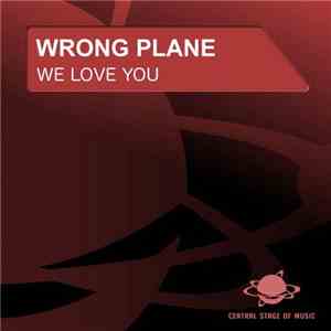 Wrong Plane - We Love You