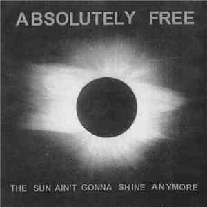 Absolutely Free - The Sun Ain't Gonna Shine Anymore