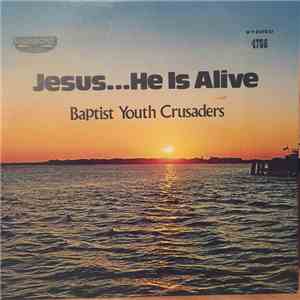 Baptist Youth Crusaders - Jesus...He Is Alive