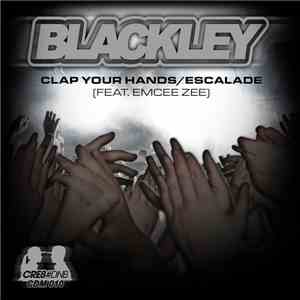 Blackley  Feat. Emcee Zee - Clap Your Hands / Escalade