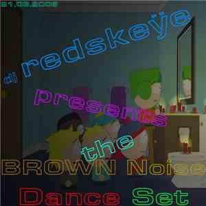 DJ RedSkeÿe - DJ RedSkeÿe Presents The Brown Noise Dance Set