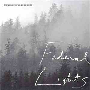 Federal Lights - We Were Found In The Fog