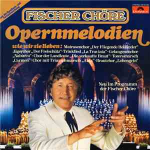 Fischer Chöre - Opermelodien (Wie Wir Sie Lieben)