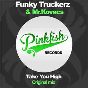 Funky Truckerz & Mr.Kovacs - Take You High