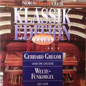 Gerhard Gregor Und Die Grosse Welte-Funkorgel Des NDR - NDR3 Klassik Club - Klassik Edition Extra