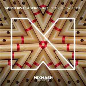 Gonso Rivas & Sergei Rez - Stop The Whistle