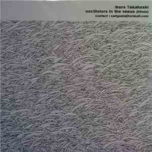 Ikuro Takahashi - Oscillators In The Venue