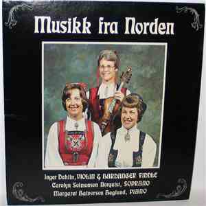 Inger Dahlin, Carolyn Solmonson Norquist, Margaret Halvorson Heglund - Musi ...