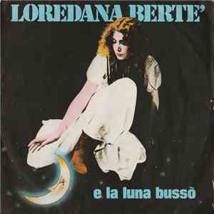 Loredana Berte' - E La Luna Bussò