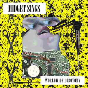 Midget Sings - Worldwide Lobotomy
