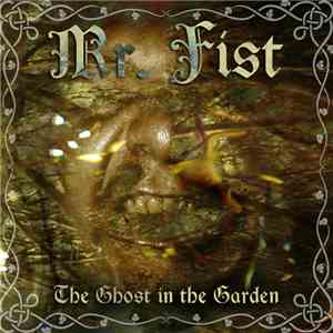 Mr. Fist - The Ghost In The Garden