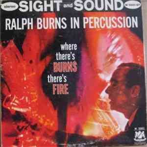 Ralph Burns And His Orchestra - Where There's Burns There's Fire