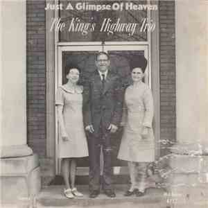 The King's Highway Trio - Just A Glimpse Of Heaven
