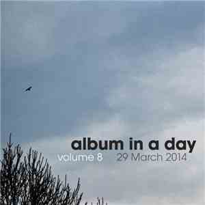 Various - Album In A Day Volume 8 - 29 March 2014