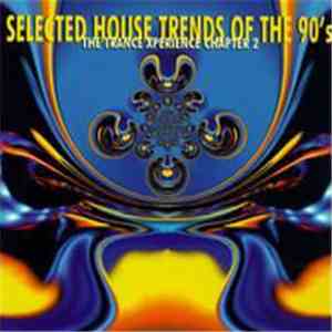 Various - Selected House Trends Of The 90's: The Trance Xperience Chapter 2