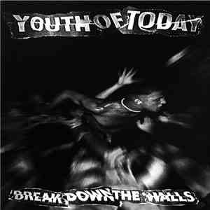 Youth Of Today - Break Down The Walls