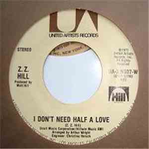 Z.Z. Hill - I Don't Need Half A Love / Friendship Only Goes So Far