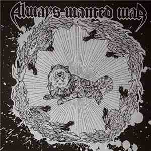 Always Wanted War - Always Wanted War