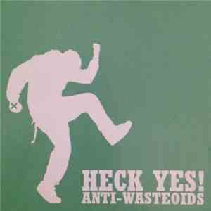 Anti-Wasteoids - Heck Yes!