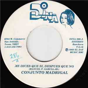 Conjunto Madrigal - Me Dices Que Si, Despues Que No