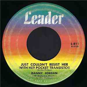 Danny Jordan - Just Couldn't Resist Her With Her Pocket Transistor / Leave ...