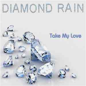 Diamond Rain - Take My Love (Special Collector's Edition)
