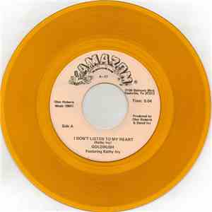 Goldrush  - I Don't Listen To My Heart / You