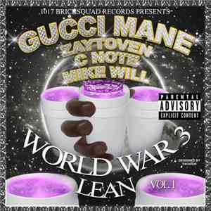 Gucci Mane, Zaytoven, C Note, Mike Will - World War 3 Vol. 1: Lean