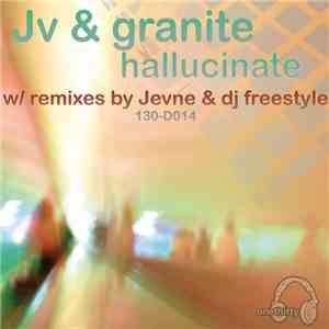 JV & Granite  - Hallucinate