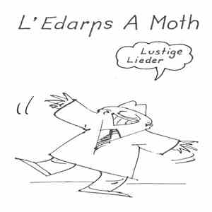 L'Edarps A Moth - Lustige Lieder