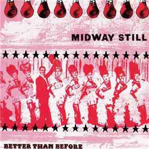Midway Still - Better Than Before