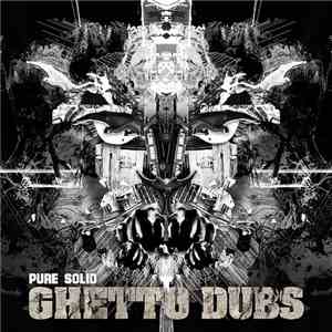 Pure Solid - Ghetto Dubs