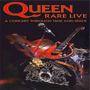 Queen - Rare Live (A Concert Through Time And Space)