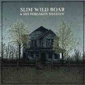 Slim Wild Boar & His Forsaken Shadow - Slim Wild Boar & His Forsaken Shadow