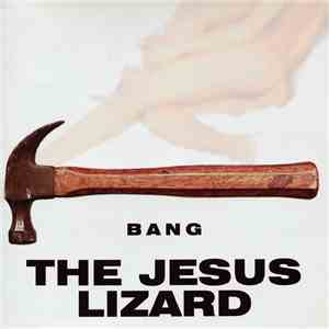 The Jesus Lizard - Bang