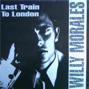 Willy Morales - Last Train To London
