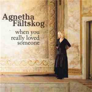 Agnetha Fältskog - When You Really Loved Someone