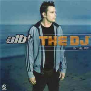 ATB - The DJ™ - In The Mix