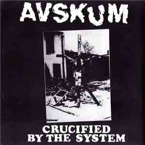 Avskum - Crucified By The System