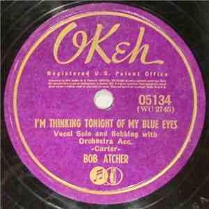 Bob Atcher / Bob Atcher & Bonnie Blue Eyes - I'm Thinking Tonight Of My Blu ...