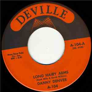 Danny Denver - Long Hairy Arms / I Didn't Want To Do It