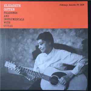 Elizabeth Cotten - Folksongs And Instrumentals With Guitar